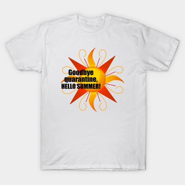 Goodbye Quarantine, Hello Summer on White T-Shirt by Gsallicat